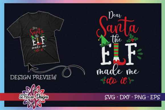 Dear Santa the ELF Made Me Do It Funny T-Shirt Designs