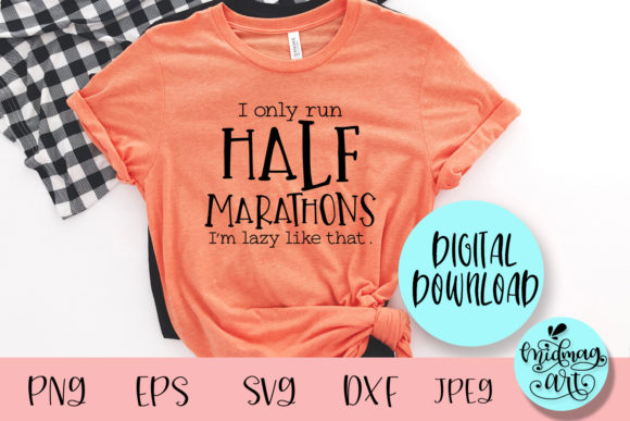 Funny I Only Run Half Marathons Svg for T-Shirt Designs