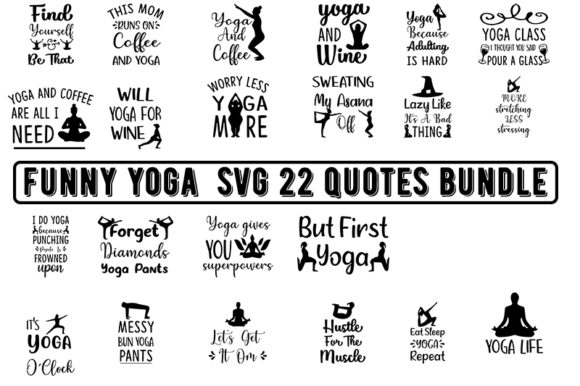 Funny Yoga 22 Quotes Bundle: A Versatile Graphics Set for T-Shirt Designs and More