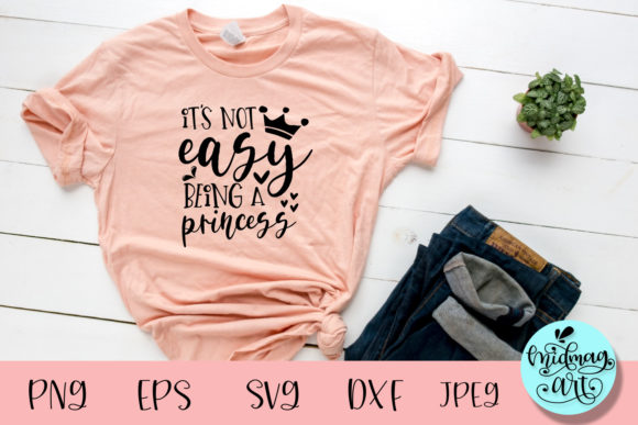 It's Not Easy Being a Princess Svg: Perfect for T-Shirt Designs and Graphics