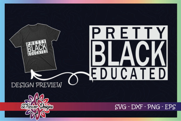 Preety Black Educated Black Live Matter Graphics for T-Shirt Designs
