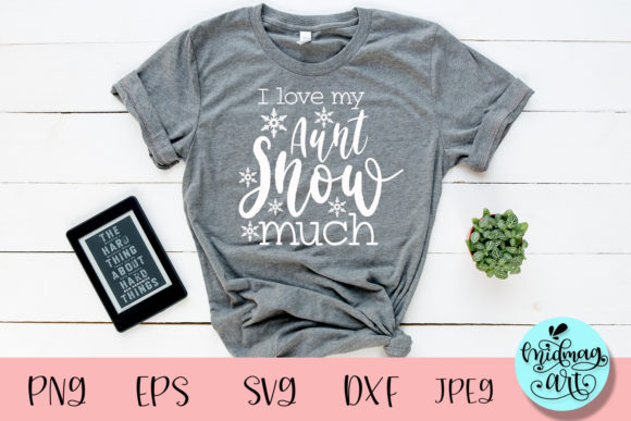 Review: I Love My Aunt Snow Much Svg for T-Shirt Designs and Graphics