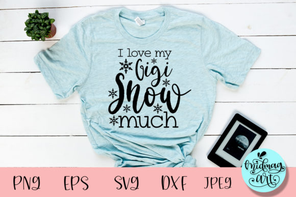 Review: I Love My Gigi Snow Much Svg for Graphics and T-Shirt Designs