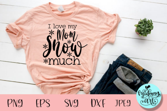 Review: I Love My Mom Snow Much Svg for T-Shirt Designs