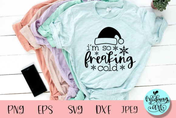 Review: I m so Freaking Cold Svg, Winter T-Shirt Designs