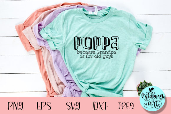 Review: Poppa Because Grandpa is for Old Guy Svg Graphics