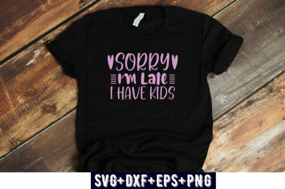 Sorry I'm Late, I Have Kids: A Versatile Embroidery Design